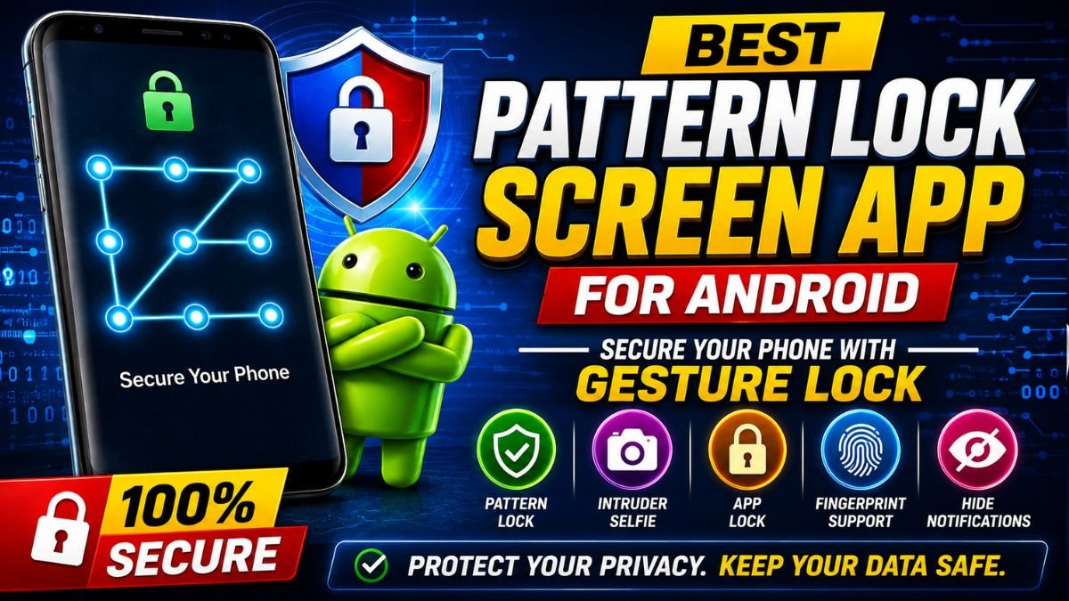 Best Pattern Lock Screen App for Android (2026): Secure Your Phone with Gesture Lock